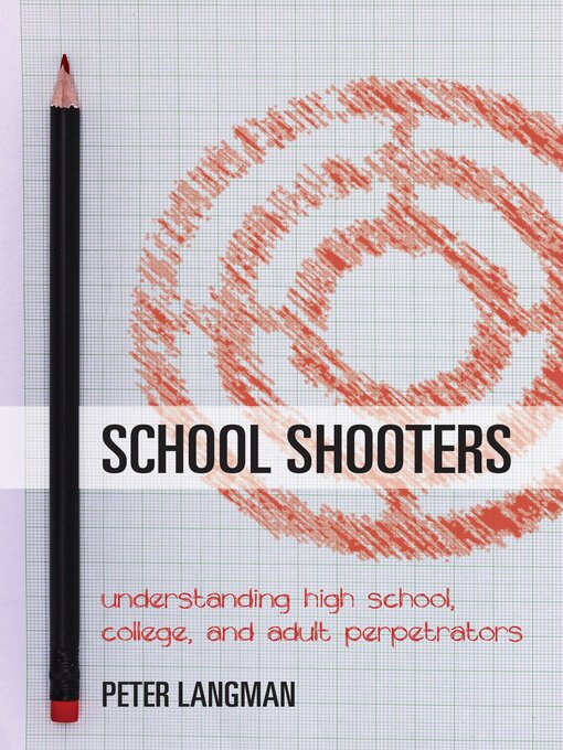Title details for School Shooters by Peter Langman - Available